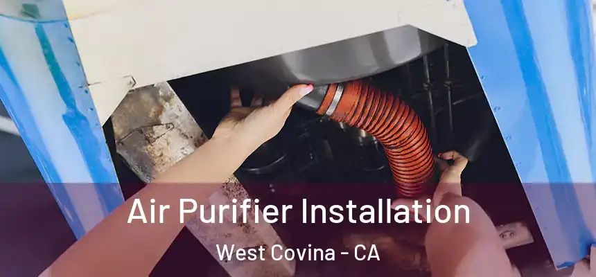  Air Purifier Installation West Covina - CA