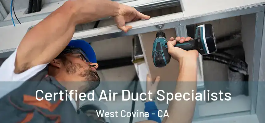  Certified Air Duct Specialists West Covina - CA