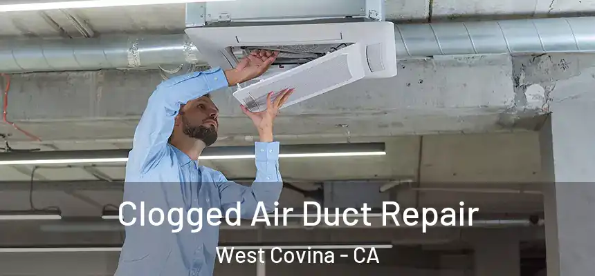  Clogged Air Duct Repair West Covina - CA