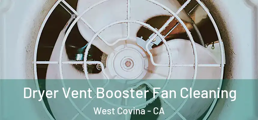 Dryer Vent Booster Fan Cleaning West Covina - CA