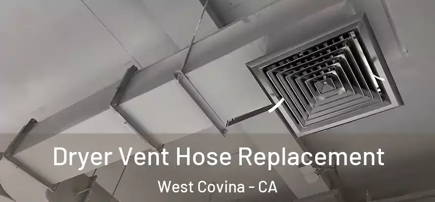  Dryer Vent Hose Replacement West Covina - CA