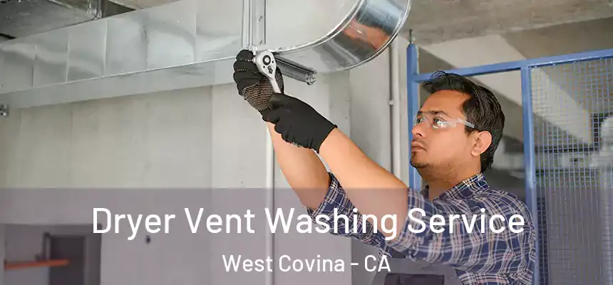 Dryer Vent Washing Service West Covina - CA