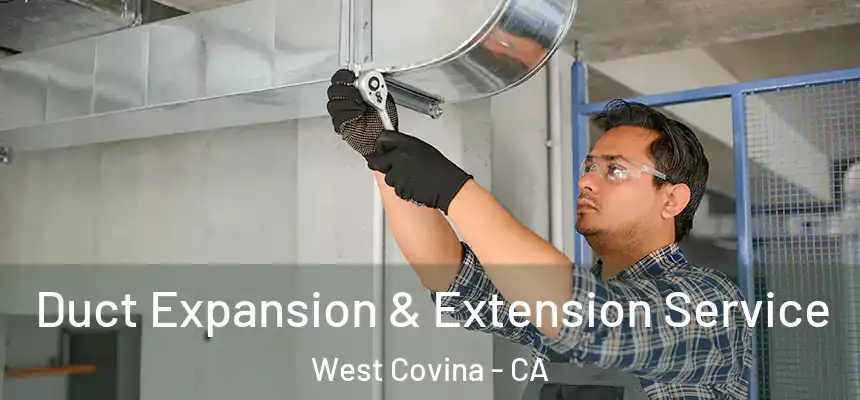  Duct Expansion & Extension Service West Covina - CA