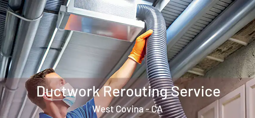  Ductwork Rerouting Service West Covina - CA