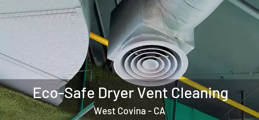  Eco-Safe Dryer Vent Cleaning West Covina - CA