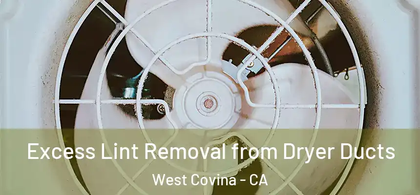  Excess Lint Removal from Dryer Ducts West Covina - CA