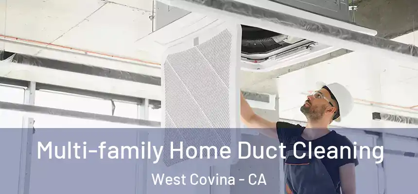  Multi-family Home Duct Cleaning West Covina - CA