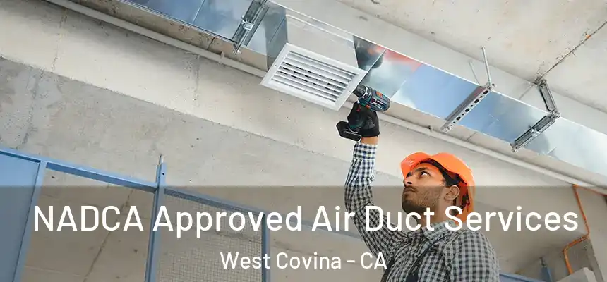  NADCA Approved Air Duct Services West Covina - CA