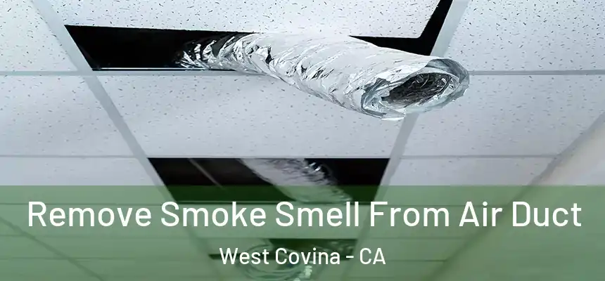  Remove Smoke Smell From Air Duct West Covina - CA
