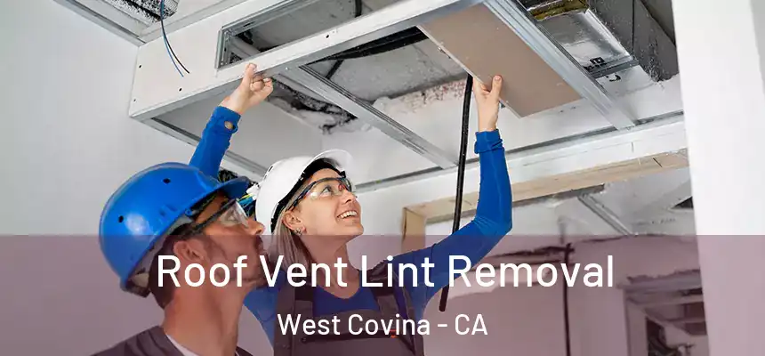  Roof Vent Lint Removal West Covina - CA