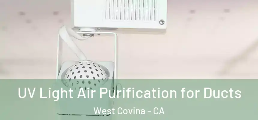 UV Light Air Purification for Ducts West Covina - CA