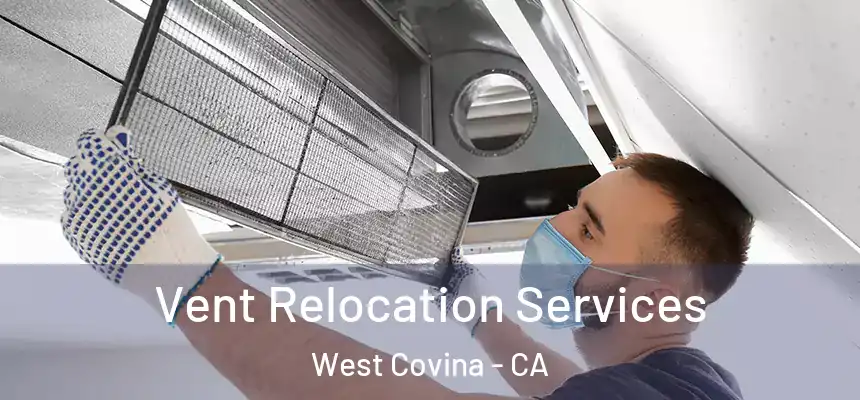  Vent Relocation Services West Covina - CA